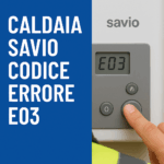 Caldaia Savio Codice Errore E03: cosa significa e come risolverlo